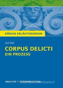 Corpus Delicti: Ein Prozess von Juli Zeh. Königs Erläuterungen. di Juli Zeh edito da Bange C. GmbH