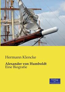 Alexander von Humboldt di Hermann Klencke edito da Verlag der Wissenschaften