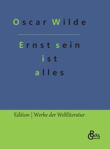 Ernst sein ist alles di Oscar Wilde edito da Gröls Verlag