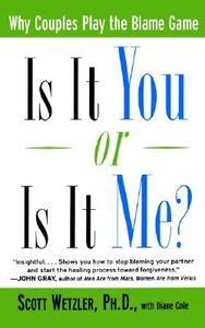 Is It You or is It Me?: Why Couples Play the Blame Game di Scott Wetzler, Diane Cole edito da Harper Perennial