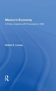 Mexico's Economy di Robert E. Looney edito da Taylor & Francis Ltd