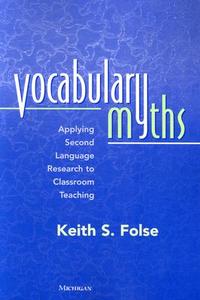 Vocabulary Myths di Keith S. Folse edito da Michigan ELT