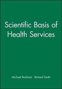 Scientific Basis of Health Services di M Peckham edito da BMJ Publishing Group