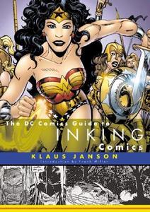 The DC Comics Guide to Inking Comics di Klaus Janson edito da Watson-Guptill Publications
