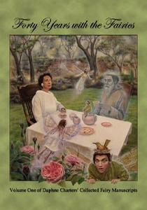 Forty Years With The Fairies di Daphne Charters edito da R J Stewart Books