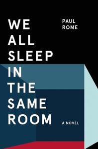 We All Sleep in the Same Room di Paul Rome edito da RARE BIRD BOOKS BARNACLE