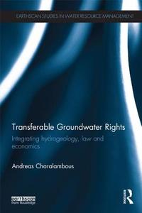 Transferable Groundwater Rights di Andreas N. (Hydrolaw Ltd Charalambous edito da Taylor & Francis Ltd