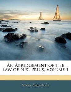 An Abridgement Of The Law Of Nisi Prius, di Patrick Brady Leigh edito da Nabu Press
