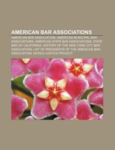 American Bar Associations: American Bar di Books Llc edito da Books LLC, Wiki Series