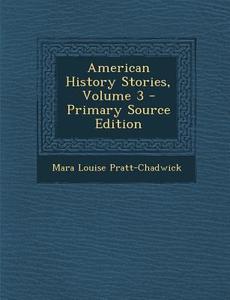 American History Stories, Volume 3 di Mara Louise Pratt-Chadwick edito da Nabu Press