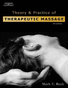 Theory And Practice Of Therapeutic Massage di Mark F. Beck edito da Cengage Learning, Inc