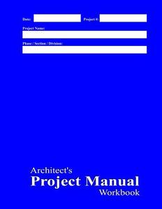 Architect's Project Manual Workbook: Blue Cover di Michael E. Pipkins edito da Createspace