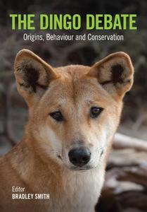The Dingo Debate: Origins, Behaviour and Conservation edito da PAPERBACKSHOP UK IMPORT