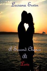 A Second Chance at Love di Luciana Erwin edito da Createspace