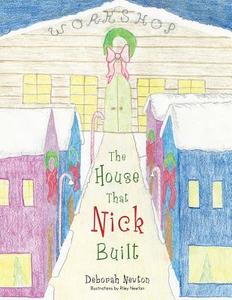 The House That Nick Built di Deborah Newton edito da AuthorHouse