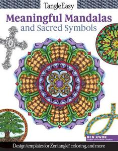 TangleEasy Meaningful Mandalas and Sacred Symbols di Ben Kwok edito da Fox Chapel Publishing