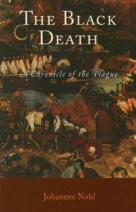 The Black Death: A Chronicle of the Plague di Johannes Nohl edito da WESTHOLME PUB