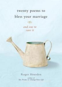 Twenty Poems to Bless Your Marriage di Roger Housden edito da Shambhala Publications Inc