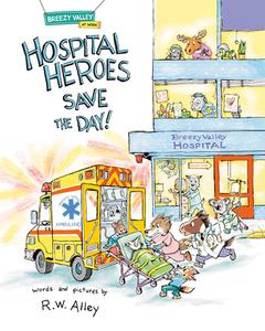Hospital Heroes Save the Day! di R W Alley edito da KANE PR