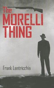 Morelli Thing di Frank Lentricchia edito da Guernica Editions,Canada