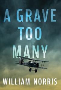 A GRAVE TOO MANY di WILLIAM NORRIS edito da LIGHTNING SOURCE UK LTD