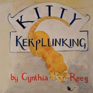 Kitty Kerplunking di Cynthia Reeg edito da Guardian Angel Publishing, Inc