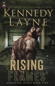 Rising Flames: Surviving Ashes, Book 5 di Kennedy Layne edito da EVERAFTER ROMANCE