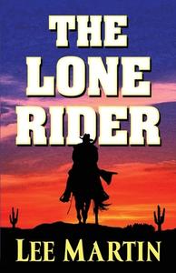 The Lone Rider di Lee Martin edito da LIGHTNING SOURCE INC