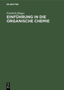 Einführung in die organische Chemie di Friedrich Klages edito da De Gruyter