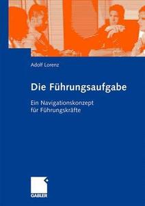 Die Fuhrungsaufgabe di Adolf Lorenz edito da Gabler Verlag