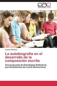 La autobiografía en el desarrollo de la composición escrita di Francis Chirinos edito da EAE