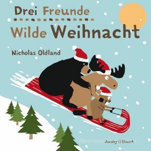 Drei Freunde - Wilde Weihnacht di Nicholas Oldland edito da Jacoby & Stuart