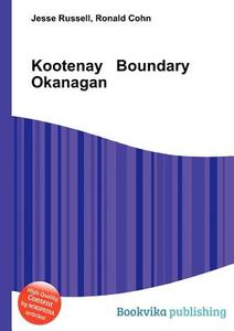Kootenay Boundary Okanagan edito da Book On Demand Ltd.