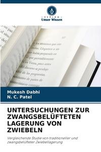 UNTERSUCHUNGEN ZUR ZWANGSBELÜFTETEN LAGERUNG VON ZWIEBELN di Mukesh Dabhi edito da Verlag Unser Wissen