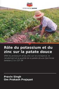 Rôle du potassium et du zinc sur la patate douce di Pravin Singh, Om Prakash Prajapat edito da Editions Notre Savoir
