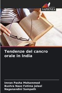 Tendenze del cancro orale in India di Imran Pasha Mohammed, Bushra Naaz Fatima Jaleel, Naganandini Sampath edito da Edizioni Sapienza