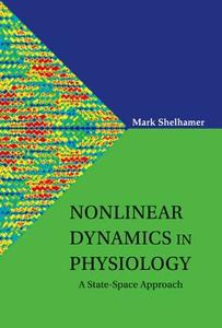 Nonlinear Dynamics In Physiology: A State-space Approach di Shelhamer Mark J edito da World Scientific