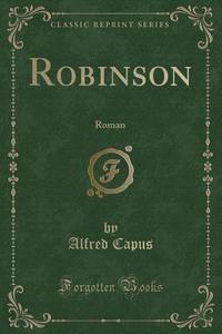 Robinson di Alfred Capus edito da Forgotten Books