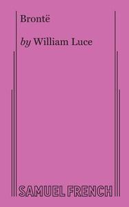 Bronte di William Luce edito da Samuel French, Inc.