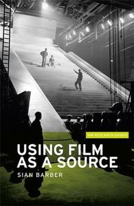Using Film as a Source di Sian Barber edito da Manchester University Press