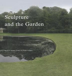 Sculpture and the Garden di Patrick Eyres edito da Routledge