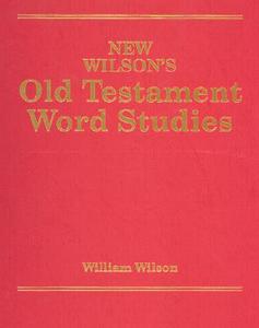 New Wilson's Old Testament Word Studies di William Wilson edito da KREGEL PUBN