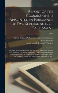 REPORT OF THE COMMISSIONERS APPOINTED IN di GREAT BRITAIN. PARLI edito da LIGHTNING SOURCE UK LTD