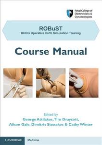 ROBuST: RCOG Operative Birth Simulation Training di George Attilakos edito da Cambridge University Press