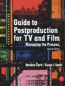 Guide To Postproduction For Tv And Film di Barbara Clark, Susan Spohr edito da Taylor & Francis Ltd