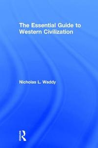 The Essential Guide to Western Civilization di Nicholas L. Waddy edito da Taylor & Francis Ltd