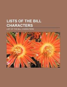 Lists Of The Bill Characters: List Of Ch di Books Llc edito da Books LLC, Wiki Series