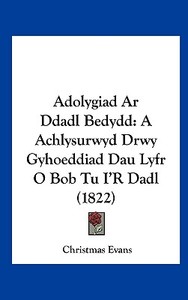 Adolygiad AR Ddadl Bedydd: A Achlysurwyd Drwy Gyhoeddiad Dau Lyfr O Bob Tu I'r Dadl (1822) di Christmas Evans edito da Kessinger Publishing