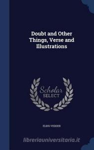 Doubt And Other Things, Verse And Illustrations di Elihu Vedder edito da Sagwan Press