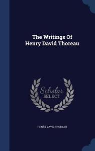 The Writings Of Henry David Thoreau di Henry David Thoreau edito da Sagwan Press